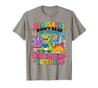Dinosaurs Didn't Read What Happened to Them Cute Teach Dino T-Shirt