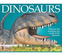 Dinosaurs: Discover the Awesome Lost World of the Dinosaur