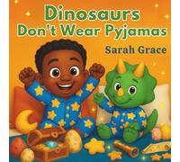 Dinosaurs Don't Wear Pyjamas: A Dinosaur Bedtime Story for Kids Ages 2-8 | Rhyming Picture Book Featuring Dinosaurs, Dreamland, and Imagination ... Friendship and Dreamland Adventures)