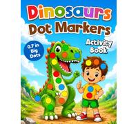 Dinosaurs Dot Markers Activity Book for Toddlers: A Fun do a Dot Art Coloring Book for Kids Ages 2-5 | Easy Preschool Learning for Boys & Girls