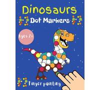 Dinosaurs Dot Markers and Finger Painting: Activity Book, Dot Markers Coloring Book For Kids Ages 2+ and Toddlers, Learn Drawing For Boys And Girls