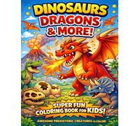 Dinosaurs, Dragons & Prehistoric Creatures Coloring Book for Kids: A Fun and Easy Coloring Book for Kids Ages 4-8