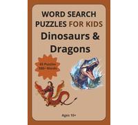 Dinosaurs & Dragons Word Search Puzzles for Kids Ages 10+: Word Find Puzzles about Dinosaurs, Dragon, Fantasy | 520+ words | one puzzle per page | ... Improve Vocabulary, Reading Skills and Focus