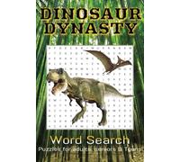 Dinosaurs Dynasty Word Search Book: Word Searches with Easy to Read Print about Dinosaurs, Prehistoric Birds, Extinct Animals, Sea Creatures, Fossils ... for Vacations, Holidays, and Free Times