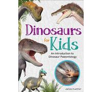 Dinosaurs for Kids: An Introduction to Dinosaur Paleontology (Simple Introductions to Science)