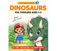 Dinosaurs for Toddlers Ages 1-3: My First Dinosaurs Coloring Book with Easy and Fun Pages for Little Learners (Luna learning books)