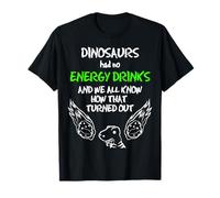 Dinosaurs Had No ENERGY DRINKS Outfit Funny Energy Drinks T-Shirt