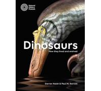 Dinosaurs : How they lived and evolved