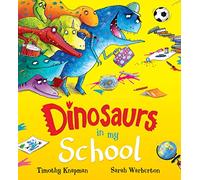 Dinosaurs in My School: A fantastically fun picture book filled with DINOSAURS!