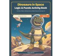 Dinosaurs in Space Logic & Puzzle Activity Book: Fun Mazes, Patterns, Matching Games and Brain Puzzles for Kids Ages 4-8