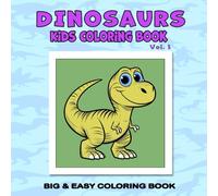 Dinosaurs Kids Coloring Book Vol. 1: Easy, Simple, and Large Bold Print Designs with Cute Big-Eyed Dinosaurs (Bold and Easy Coloring Books) (A ... Adorable Animals in Cozy, Peaceful Settings)