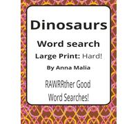 Dinosaurs Large Print Word Search Puzzle Book: Dinosaurs Word Searches with Large Print about Fossils, Giants, and Ancient Worlds | 8.5 x 11 inches, ... of the Land and Skies Series by Anna Malia)