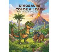 Dinosaurs Learn and Color: A Kids Coloring Book with fun Facts about Dinos.