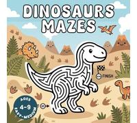 Dinosaurs Mazes for Kids Ages 4-9: Fun Dinosaur Maze Activity Book for Kids (Puzzle Book for Kids, Brain Games, Screen-Free Activities)