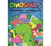 Dinosaurs mindfulness coloring book for kids ages 4-8: Relaxing mandalas of cool and fun dinosaur drawings for children