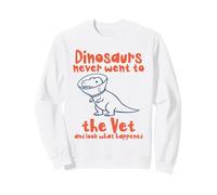 Dinosaurs Never Went To The Vet Funny T-Rex Veterinarian Sweatshirt