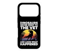 Dinosaurs Never Went To The Vet Look What Happened Case for iPhone 17 Pro
