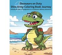 Dinosaurs on Duty: Dino Army Coloring Book Journey: Army Dinosaur Coloring Book For All Ages