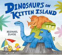 Dinosaurs on Kitten Island: A sparklingly funny new illustrated children’s book about friendship