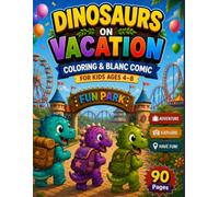 Dinosaurs on Vacation: Coloring Book and Blank Comic Book for Kids, 90 Pages, 8.5 x 11 Inches