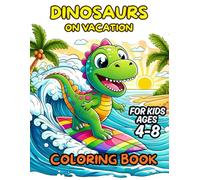 Dinosaurs on Vacation Coloring Book: Dinosaurs coloring book for kids ages 4-8