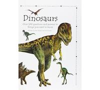 Dinosaurs Over 100 questions and answers to things you want to know