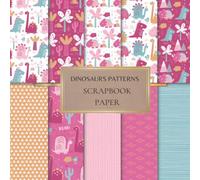 Dinosaurs Patterns Scrapbook Paper: Cute Scrapbooking Paper for Origami, Gift Wrapping, Junk Journaling, Card Making, Invitation Card Making ETC. SIZE (8.5X8.5). 20 Double-Sided Pages