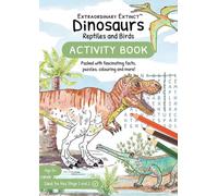 Dinosaurs Reptiles and Birds : Activity Book