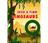 Dinosaurs seek & find: kids coloring book for dinosaur seek & find lovers