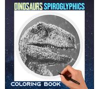Dinosaurs Spiroglyphics Coloring Book: Diverse Group of Reptiles Spiral Book | Draw Lines with 40 Illustrations for Any Occasion Gifts