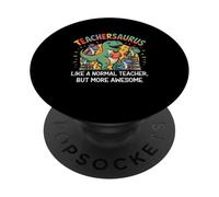 Dinosaurs Teachersaurus Like A Normal Teacher More Awesome PopSockets Adhesive PopGrip