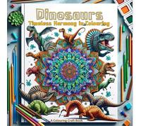Dinosaurs: Timeless Harmony in Coloring (Mandalas)