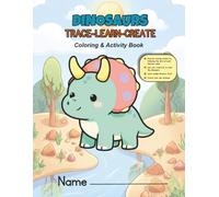 Dinosaurs Trace-Learn-Create Coloring and Activity Book: Big dinosaur illustrations to color - Preschool to Kinder - their imaginations will be ... their own dinosaur to add to this book.