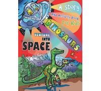 Dinosaurs Venture into Space: A Story and Activity Book for Kids (Kids books)