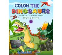 Dinosaurs Volume 1: Bilingual Coloring Adventure -- English y Español (Educational Coloring Books For Kids)