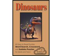 Dinosaurs: Word Search, Crossword and Sudoku Book Puzzles with Easy to Read Print about Dinosaurs, Fossils and More | 6x9 inches, 120 pages | 60 ... for Vacations, Holidays and Leisure Time