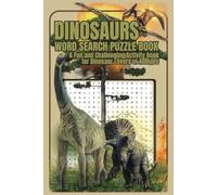 Dinosaurs Word Search Puzzle Book: A fun and challenging Activity Book for Dinosaurs Lovers of all ages