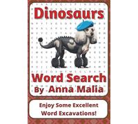 Dinosaurs Word Search Puzzle Book: Dinosaurs Word Searches with Easy to Read Print about Fossils, Giants, and Ancient Worlds | 6 x 9 inches, 111 pages ... of the Land and Skies Series by Anna Malia)