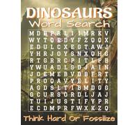 Dinosaurs Word Search Puzzle Book for Adults - Large Print: Word Searches with Easy-to-Read Large Print about Dinosaurs, Fossils, Prehistoric Life and ... Large-print dinosaur puzzles for vacations!