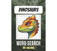 Dinosaurs Word Search Puzzle Book: Word Searches with Easy to Read Print about Dinosaurs, Dinosaur Names & Jurassic Creatures | 6x9 inch, 120 pages | ... Gift for Vacations, Holidays and Free Times