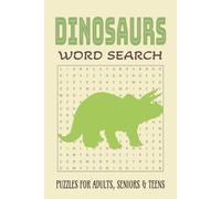 Dinosaurs Word Search Puzzle Book: Word Searches with Easy to Read Print about Dinosaurs, Fossils, Prehistoric Creatures and More │ 6x9 inches, 120 ... Gift for Vacations, Holidays and Relaxation