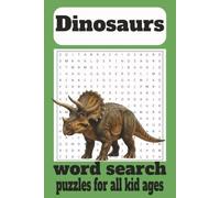 Dinosaurs Word Search Puzzle Book: Word Searches with easy to read print about Dinosaurs, Time periods, and more | 6x9 inches, 110 pages | 50 + Puzzles… Gift for vacations. Free Times. Educational.