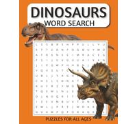 Dinosaurs Word Search Puzzle Book: Word Searches with Large Print about Dinosaurs, Educational, Kid-Friendly and More | 8x10 inches, 110 pages | 50+ ... for Vacations, Holidays, and Free Time