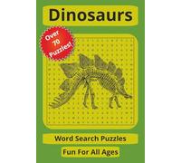 Dinosaurs Word Search Puzzles Fun For All Ages: Word Searches with Legible Print about Dinosaurs, Ancient Animals, Reptilians and More | 6x9 inches, ... Gift for Vacations, Holidays and Chill Times