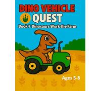 Dinosaurs Work the Farm (DINO VEHICLE QUEST)