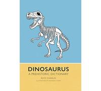 Dinosaurus: A Prehistoric Dictionary