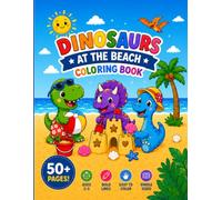 Dinosaurus at The Beach Coloring Book for Kids Ages 2-5: 50+ Easy Toddler Coloring Pages with Cute Baby Dinosaurs, Bold Thick Lines, Large Simple ... Single-Sided Pages for Preschool Boys & Girls