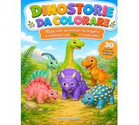 DinoStorie da Colorare: Libro per bambini da colorare - 10 piccole avventure da leggere e colorare con Tito e i suoi amici (Libri Creativi)