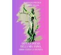 Dio è la poesia della mia anima.: Grido verso la divinità.