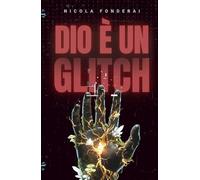 DIO È UN GLITCH: Romanzo Cyberpunk Noir: Un'avventura distopica illustrata e interattiva.